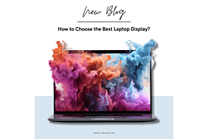 How to Choose the Best Laptop Display