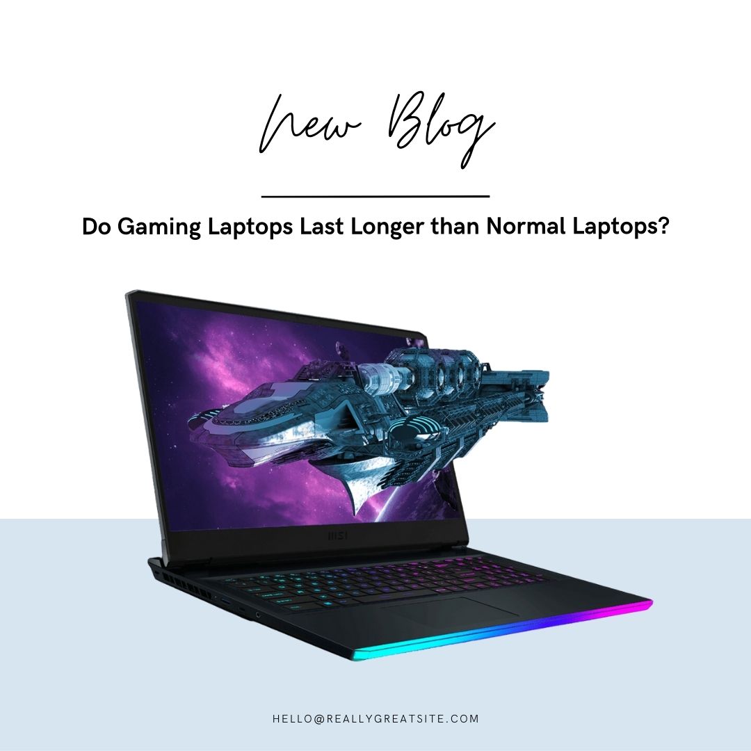 Do Gaming Laptops Last Longer