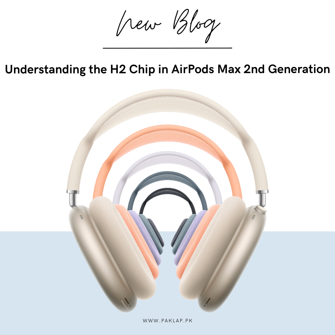 Understanding the H2 Chip in AirPods Max 2nd Gen