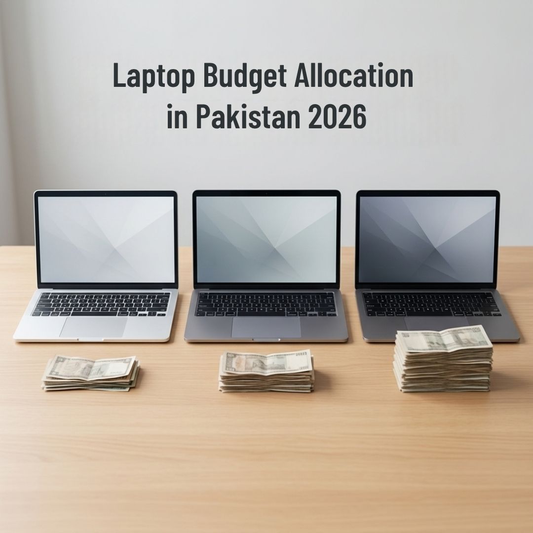 How Much Should You Spend on a Laptop in Pakistan? (Budget Breakdown 2026)