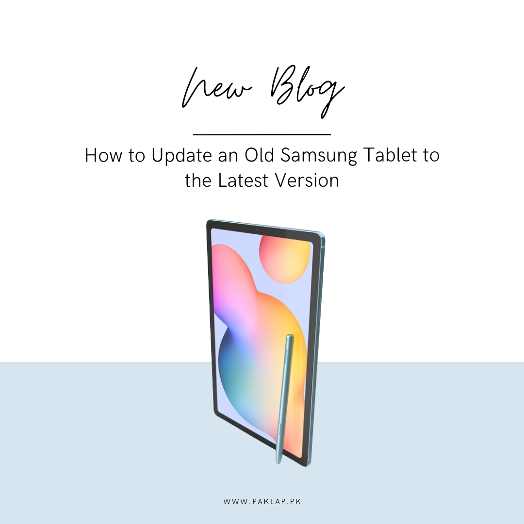 How to Update Your Old Samsung Tablet to the Latest Version