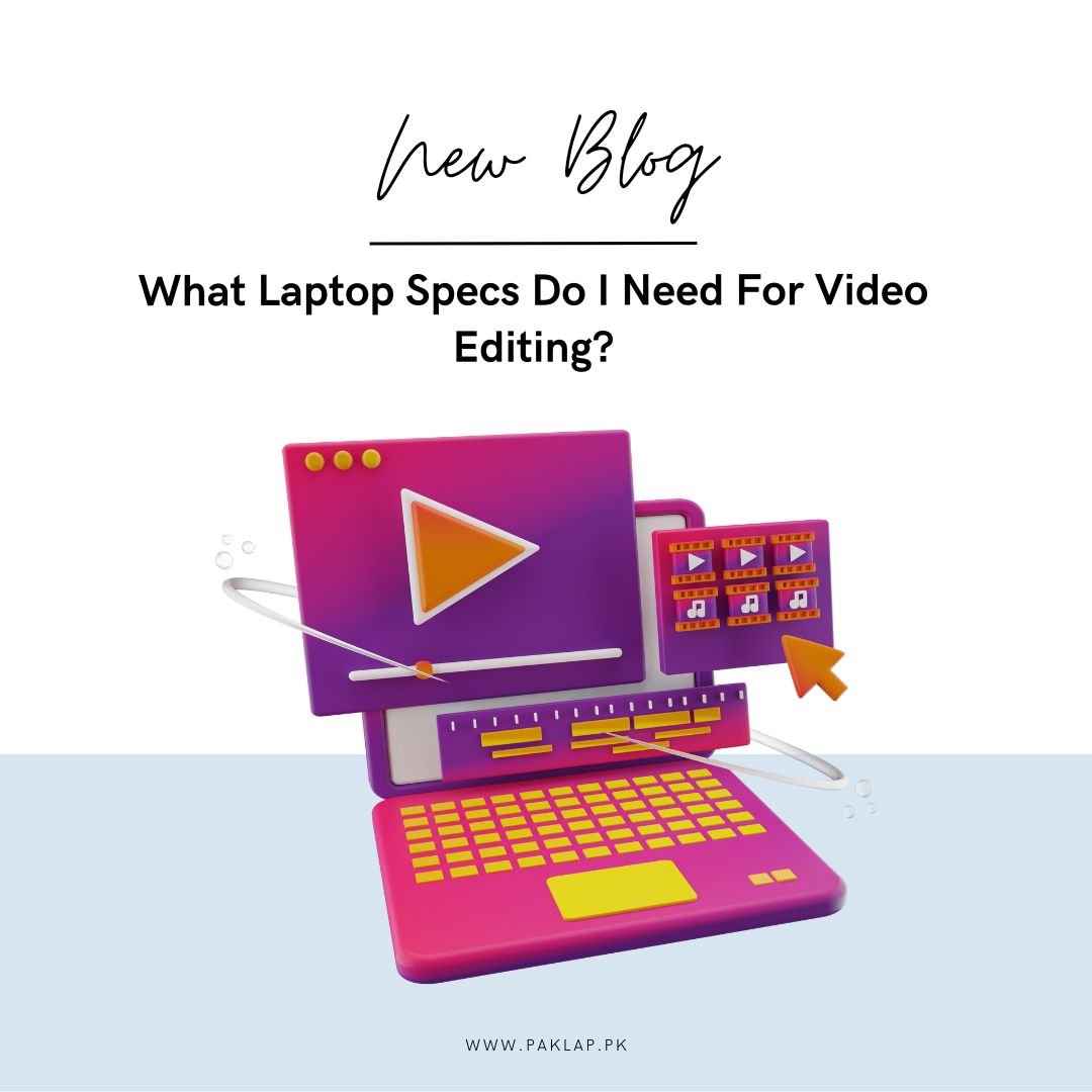 Laptops Specifications for video editing